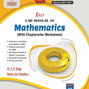 Xact Lab Manual in Mathematics (With Chapterwise Worksheets) Class 6