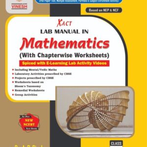 Xact Lab Manual in Mathematics (With Chapterwise Worksheets) Class 10