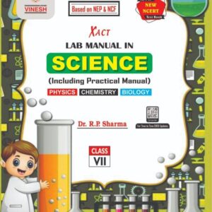 Xact Lab Manual in Science (Including Practical Manual) Physics, Chemistry, Biology Class 7