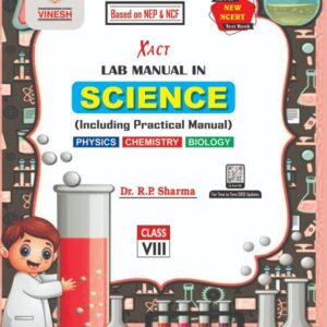 Xact Lab Manual in Science (Including Practical Manual) Physics, Chemistry, Biology Class 8