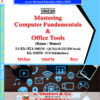 Mastering Computer Fundamentals & Office Tools (Major-Minor) B.Sc. Sem. 1 (JU, CLUJ, KU, CUS, GCW, Parade) B.Sc. Sem. 1-2-3 (Multidisciplinary)