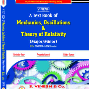 Mechanics, Oscillations & Theory of Relativity (Major-Minor) B.Sc.Sem. 1 (G.C.W.)
