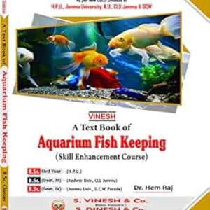 Aquarium Fish Keeping (Skill Enhancement Course) B.Sc.- 3rd Year (H.P.U.), B.Sc.- Sem. 3 (Kashmir Univ., CLU Jammu), B.Sc.- Sem. 4 (Jammu Univ., G.C.W. Parade)