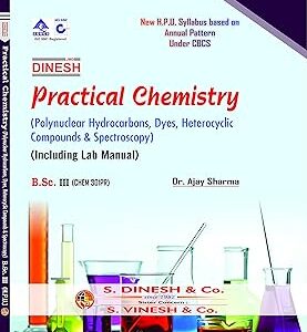 Practical Chemistry (Polynuclear Hydrocarbons, Dyes, Heterocyclic Compiunds & Spectroscopy) (Including Lab Manual) B.Sc- 3rd Year