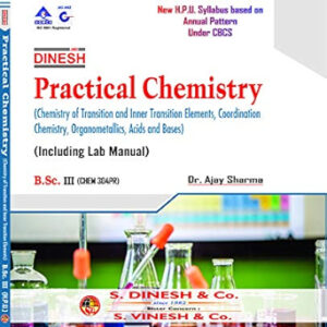 Practical Chemistry (Chemistry of Transition and Inner Transition Elements, Coordination Chemistry, Organometallics, Acids and Bases) (Including Lab Manual) B.Sc- 3rd Year