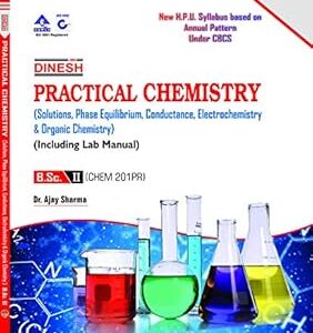 Practical Chemistry (Solution, Phase Equilibrium, Conductance Electrochemistry & Organic Chemsitry)-B.Sc. IInd Year H.P.U.