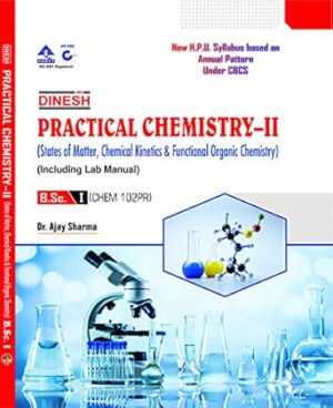 Practical Chemistry - II (States of Matter, Chemical Kinetics & Functional Organic Chemistry ) (including Lab Manual) B.Sc. 1 year H.P.U