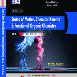 States of Matter, Chemical Kinetics & Functional Organic Chemistry for B.Sc. 1st year  H.P.U.