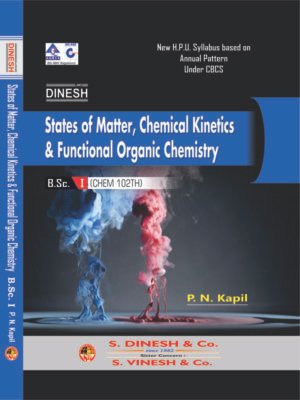 States of Matter, Chemical Kinetics & Functional Organic Chemistry for B.Sc. 1st year H.P.U.