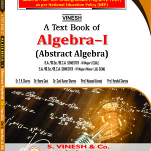 Algebra-I (Abstract Algebra) B.A./B.Sc./B.C.A. Sem. 3 Major (CLUJ) B.A./B.Sc./B.C.A. Sem. 4 Major/Minor (JU, GCW)