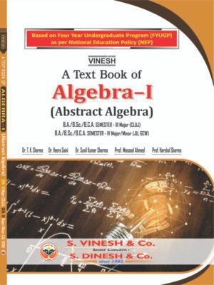 Algebra-I (Abstract Algebra) B.A./B.Sc./B.C.A. Sem. 3 Major (CLUJ) B.A./B.Sc./B.C.A. Sem. 4 Major/Minor (JU, GCW)