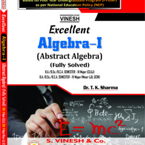 Excellent Algebra-I (Abstract Algebra) (Fully Solved) B.A./B.Sc./B.C.A. Semester 3 Major (CLUJ) B.A./B.Sc./B.C.A. Semester 4 Major/Minor (JU, GCW)