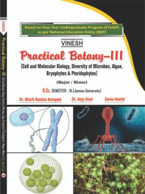 Practical Botany-III (Cell and Molecular Biology, Diversity of Microbes, Algae, Bryophytes & Pteridophytes) (Major/Minor) B.Sc. Sem. 3 (Jammu University)